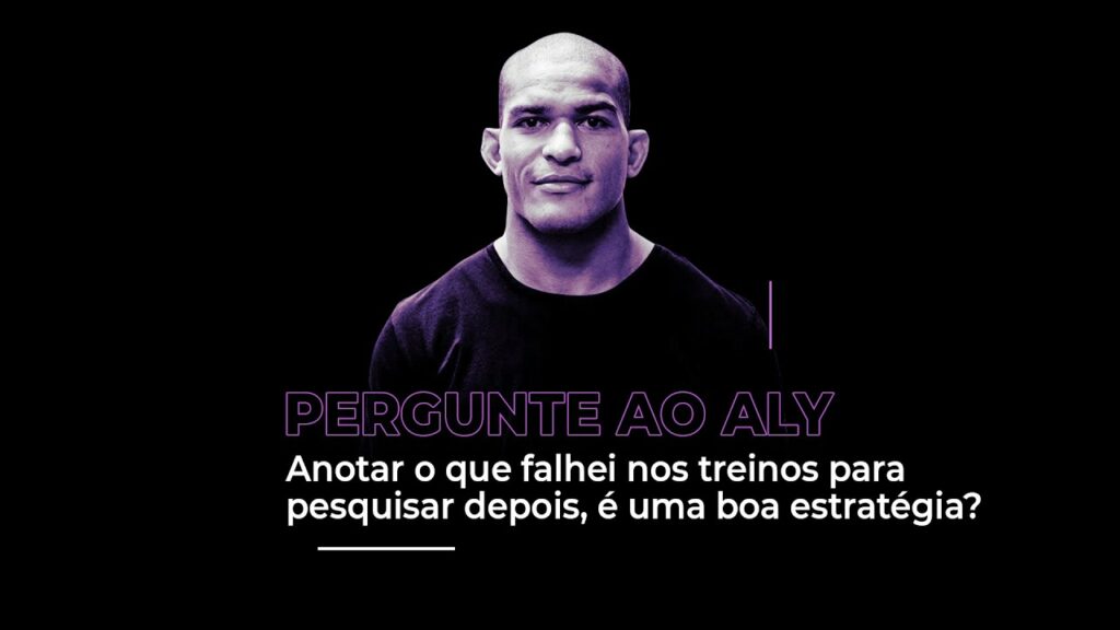 Pergunte ao Aly: anotar o que falhei nos treinos para pesquisar depois, é uma boa estratégia?