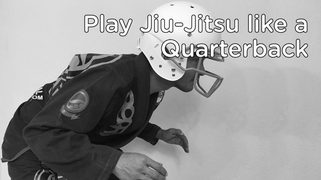 Play Jiu-Jitsu like a Quarterback