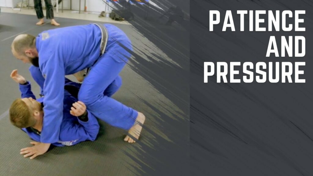Pressure and Patience Are Vital | Jiu Jitsu Brotherhood