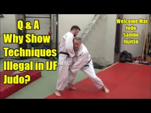Q & A WHY DO YOU SHOW TECHNIQUES ILLEGAL IN THE IJF JUDO RULES?