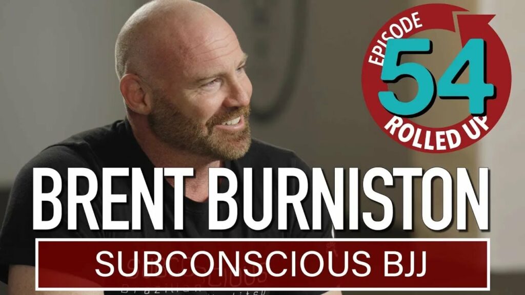 Rolled Up Ep. 54 - Brent Burniston - Subconscious BJJ