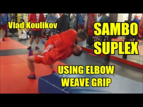 SAMBO SUPLEX USING ELBOW WEAVE GRIP With Vlad Koulikov