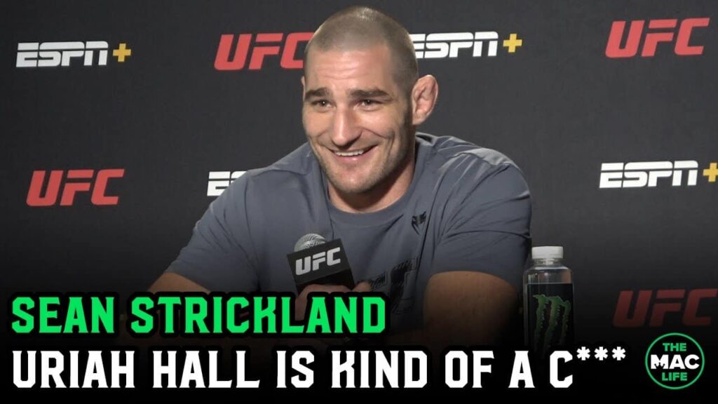 Sean Strickland: Uriah Hall is kind of a c*** … He’ll knock you out and beat his d*** off before bed