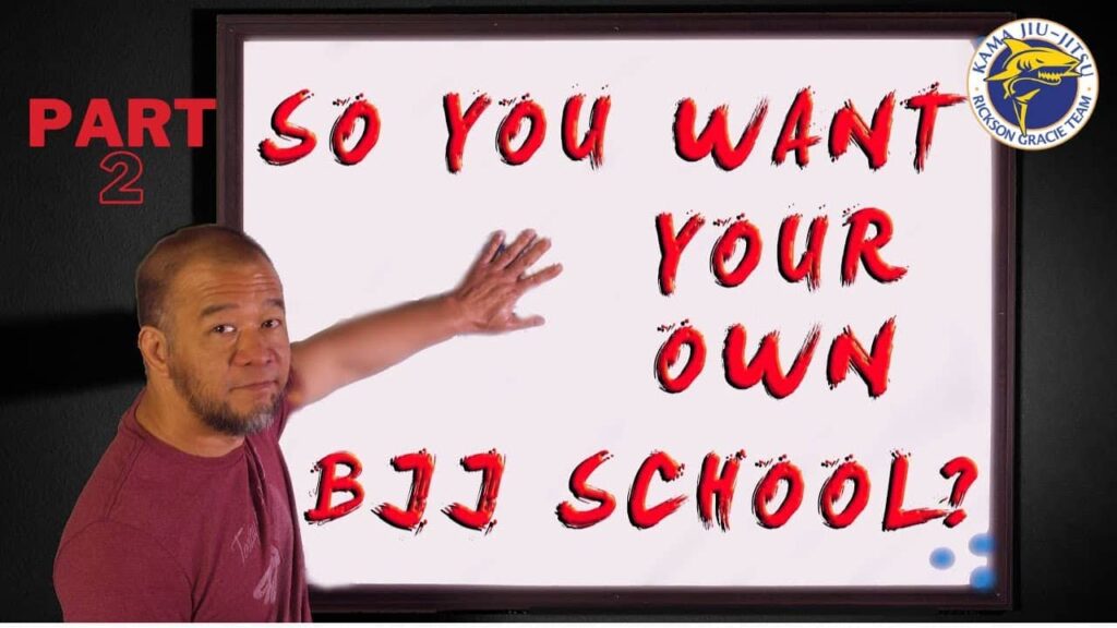 So You Want to Run Your Own Jiu-Jitsu School? PART 2