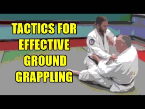 TACTICS FOR EFFECTIVE GROUND GRAPPLING