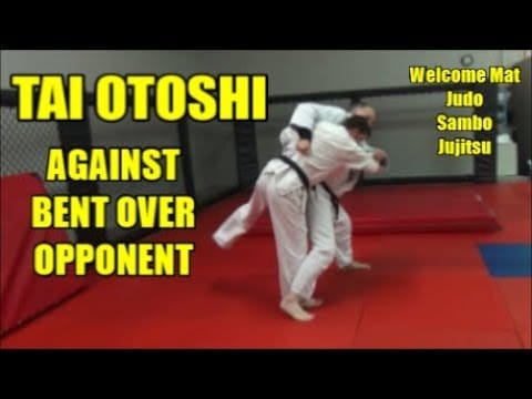 TAI OTOSHI (OR KUBI NAGE) AGAINST BENT OVER OPPONENT