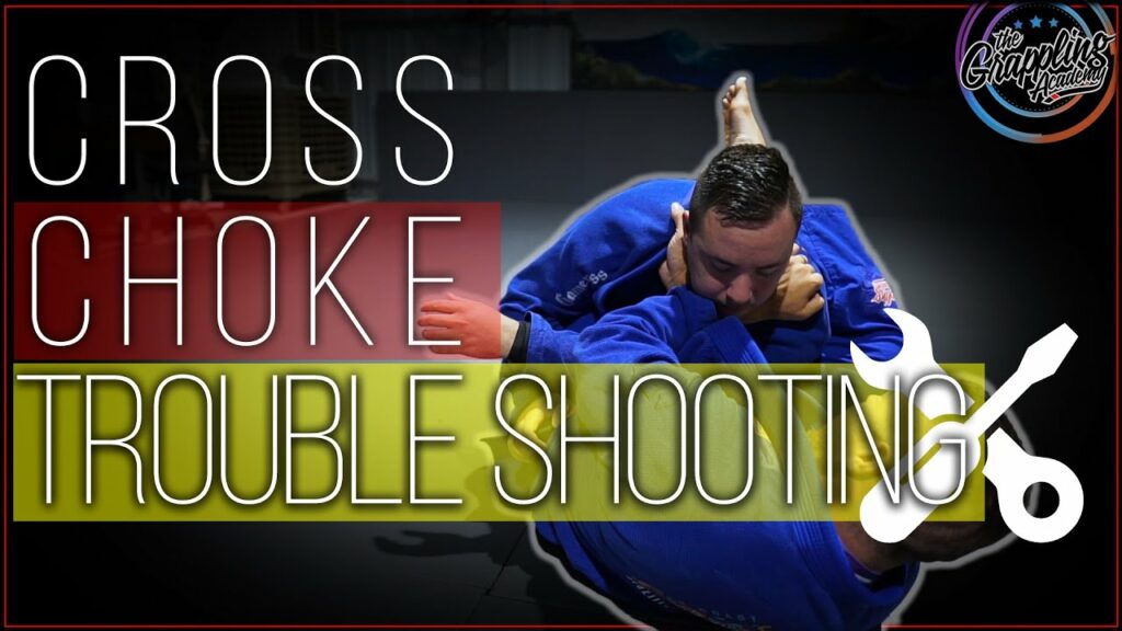 TROUBLE SHOOTING - The Cross Choke!