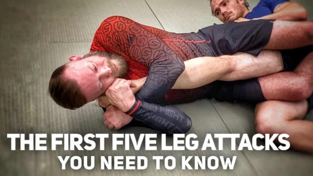 The First Five Leg Attacks You Need | Jiu-Jitsu Submissions