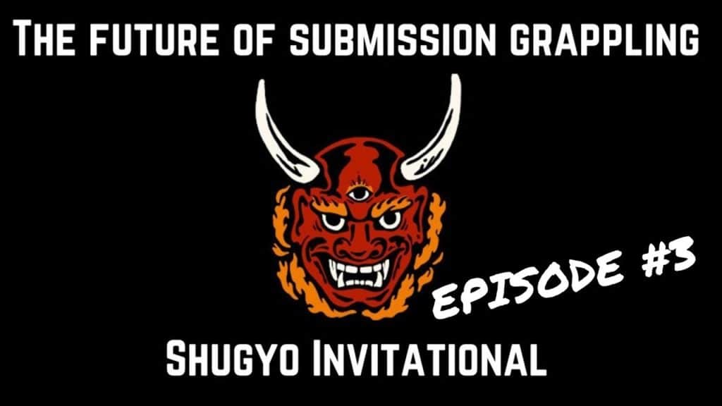 The Future of Submission Grappling: Shugyo Invitational Episode 3