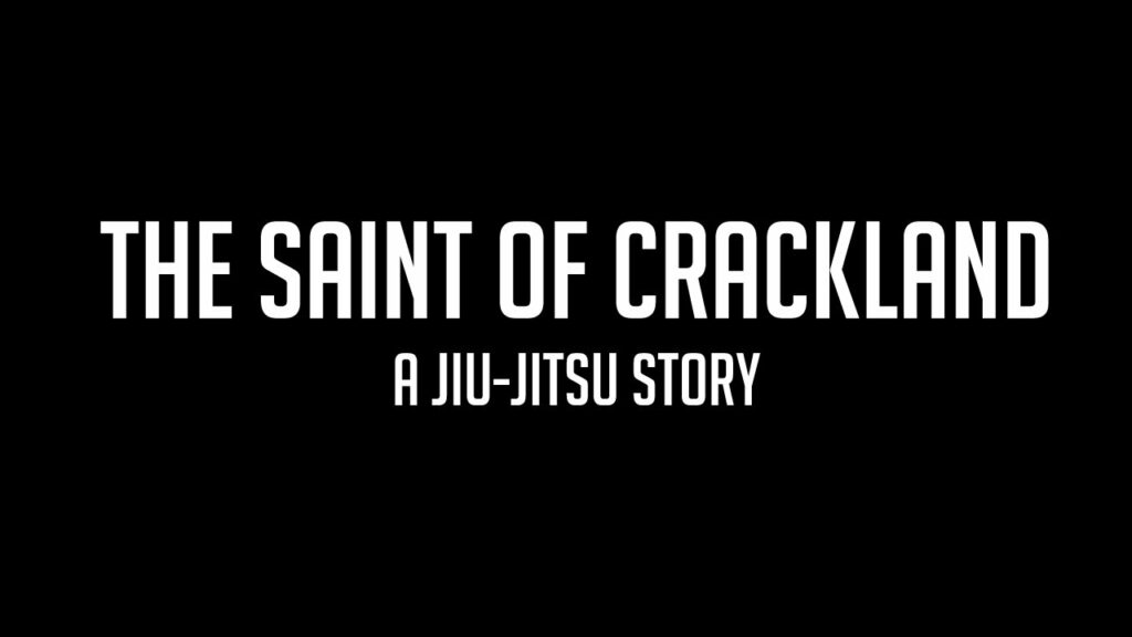 The Saint of Crackland - A Jiu-Jitsu Story