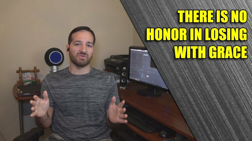 There is no honor in losing gracefully - TTT28