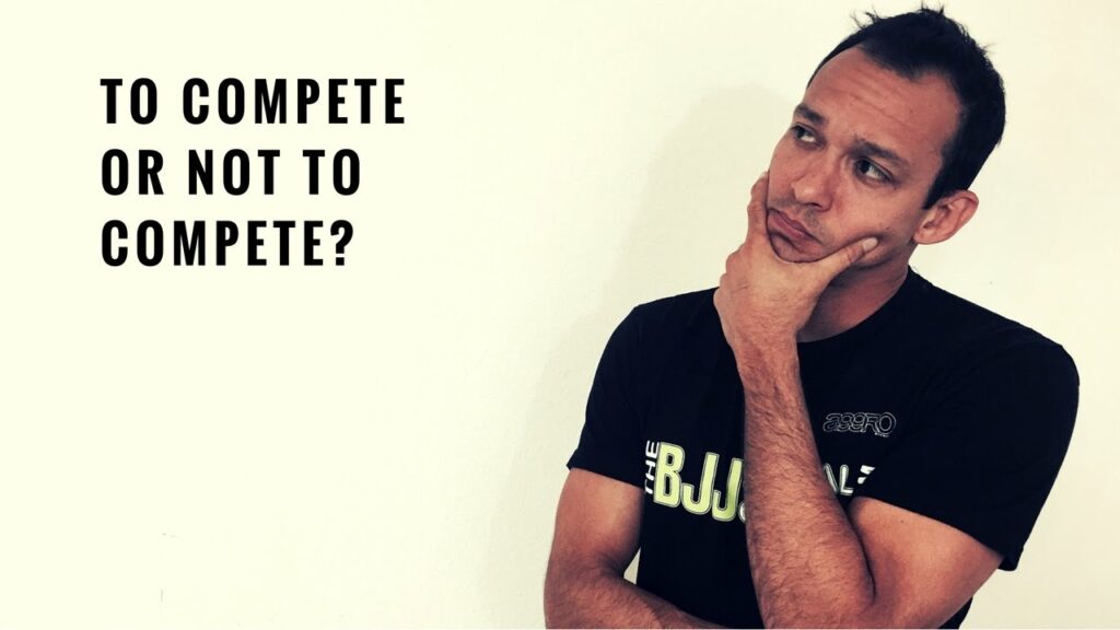 To compete or not to compete in BJJ?