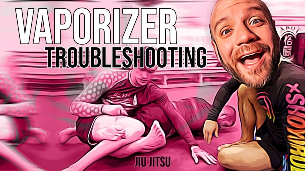 Vaporizer Troubleshoot - 10th Planet Jiu Jitsu