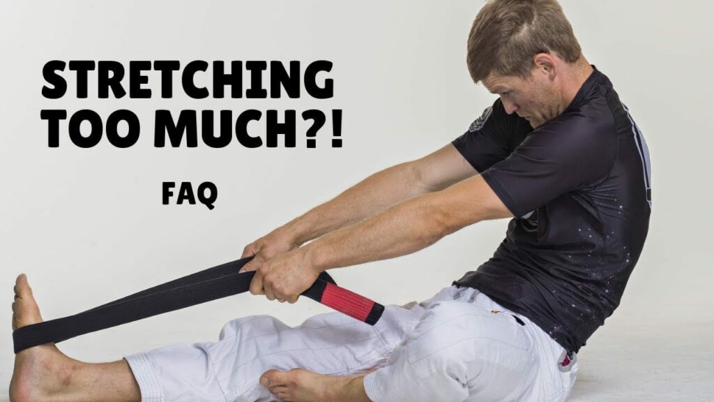 What if I'm stretching too much? FAQ