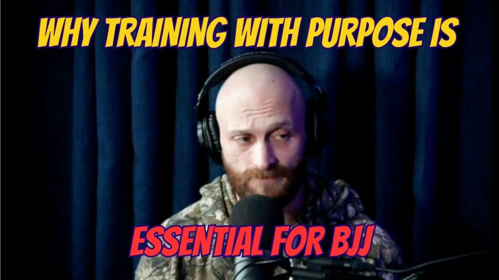Why Training with Purpose is Essential for BJJ